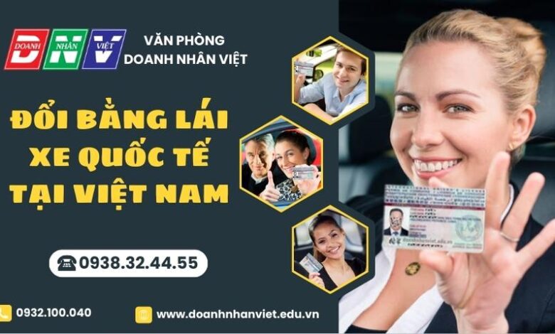 Đổi bằng lái xe quốc tế tại Việt Nam