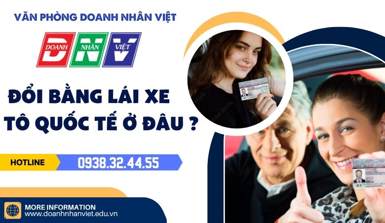 Đổi bằng lái xe ô tô quốc tế ở đâu ?