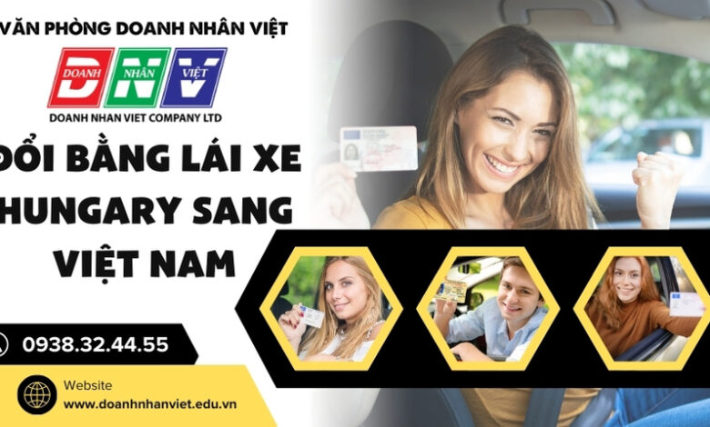 Đổi bằng lái xe Hungary sang Việt Nam