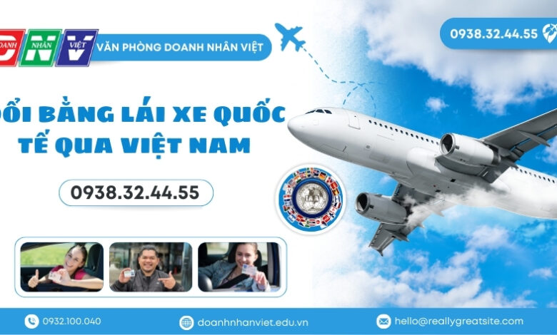 Đổi bằng lái xe quốc tế qua Việt Nam